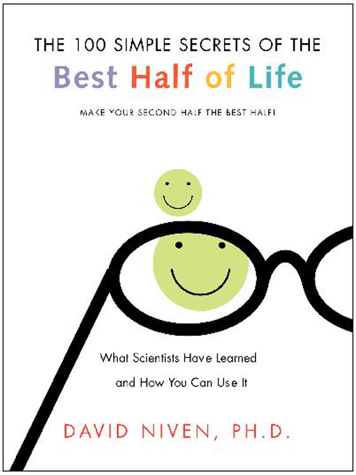 Title details for 100 Simple Secrets of the Best Half of Life by David Niven, PhD - Available